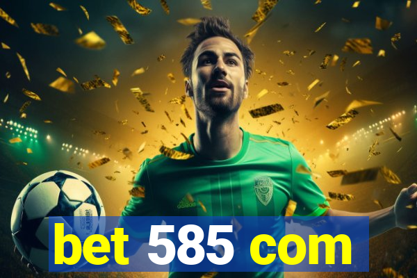 bet 585 com